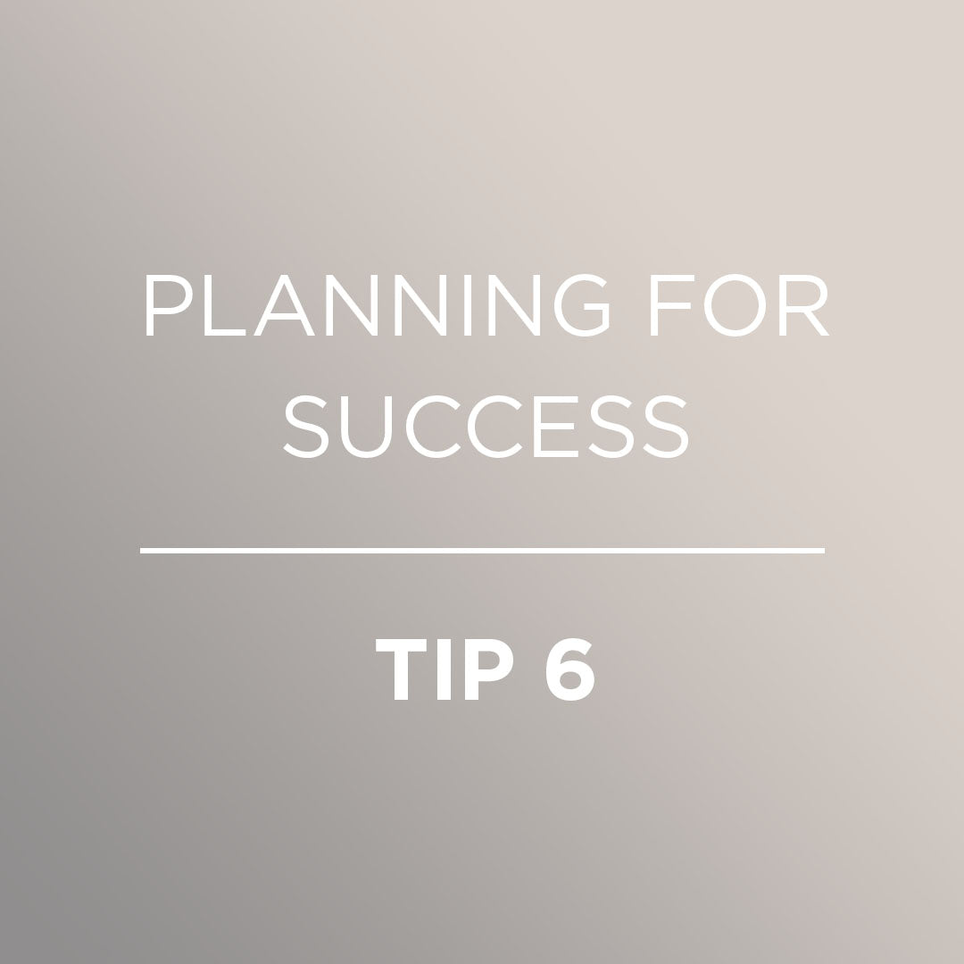 2022: PLANNING FOR SUCCESS | TIP 6