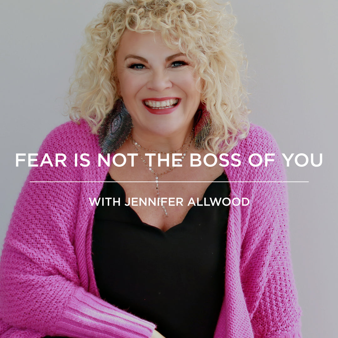 EP048 | Fear is Not the Boss of You with Jennifer Allwood