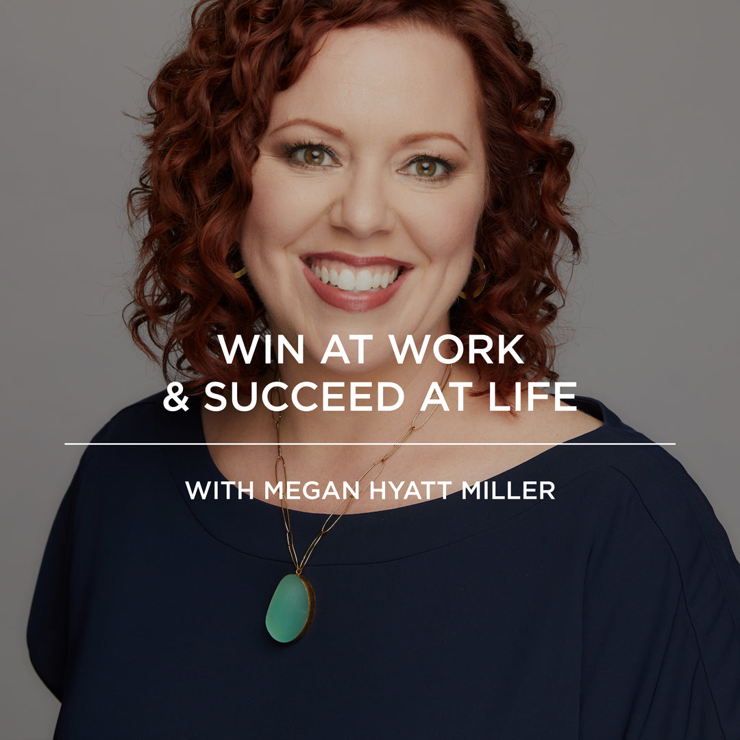EP064 | Win at Work & Succeed at Life with Megan Hyatt Miller