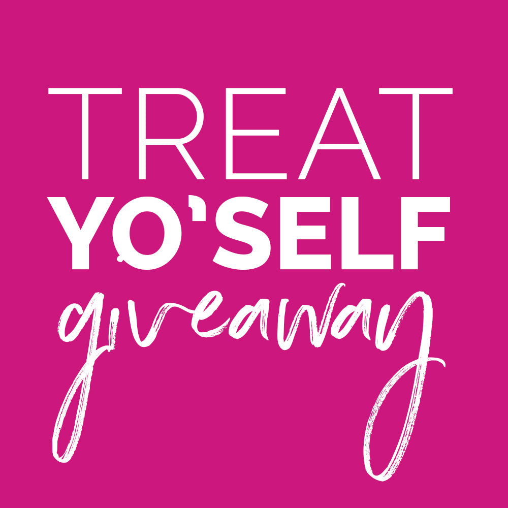 Treat Yo'self Giveaway!