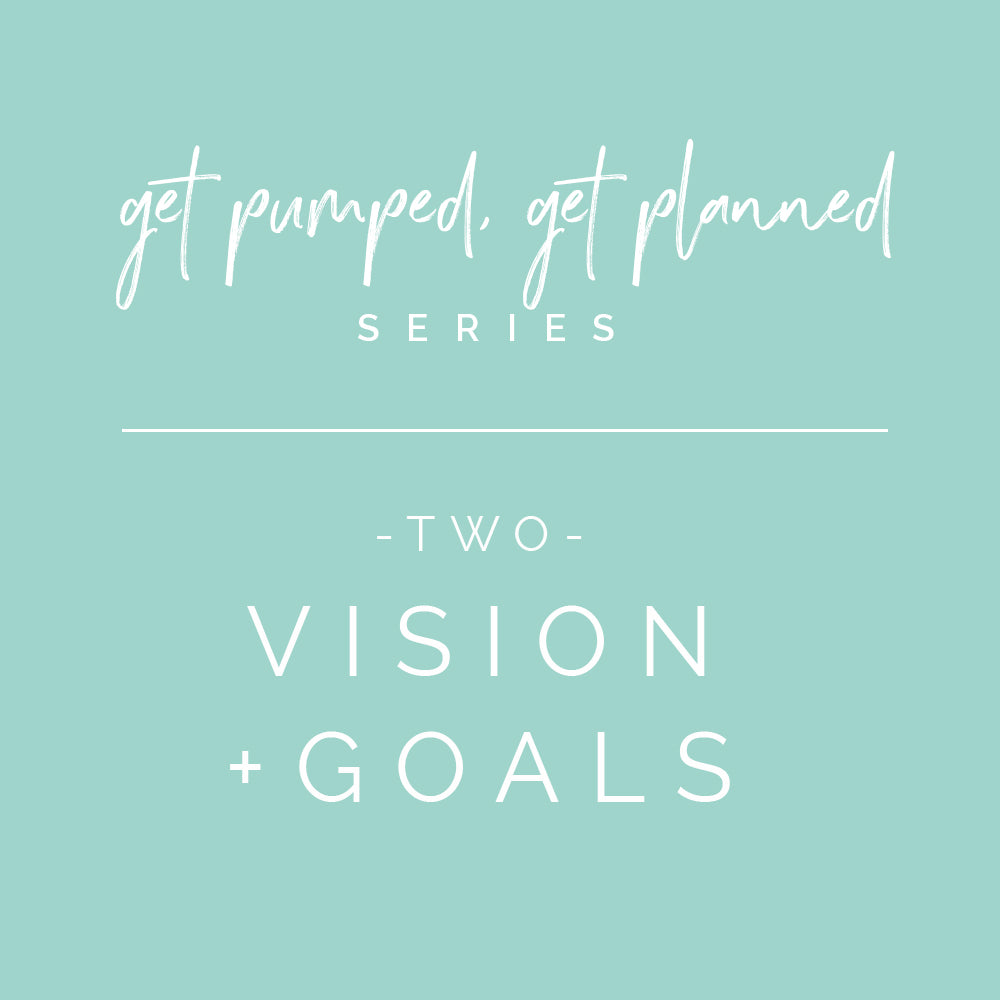 Series: Get Pumped, Get Planned! | What are your vision and goals?!