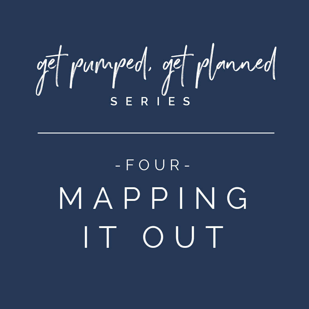 Series: Get Pumped, Get Planned! | Mapping It Out